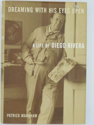 Dreaming With His Eyes Shut: A Life of Diego Rivera