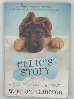 Ellie’s Story: A Dog’s Purpose Novel