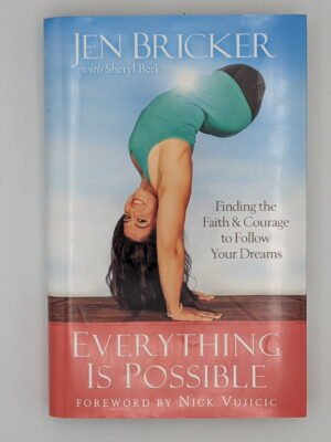 Everything is Possible: Finding the Faith & Courage to Follow Your Dreams