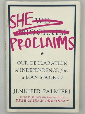 She Proclaims: Our Declaration of Independence from a Man’s World