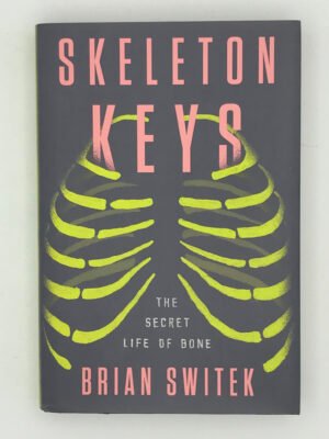 Skeleton Keys: The Secret Life of Bone