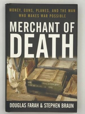 Merchant of Death: Money, Guns, Planes, and the Man Who Makes War Possible