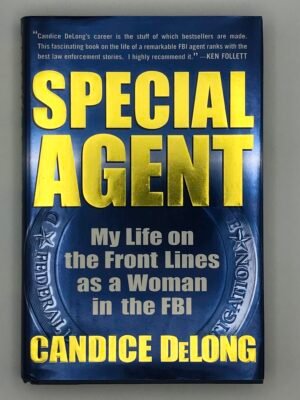 Special Agent: My Life on the Front Lines as a Woman in the FBI