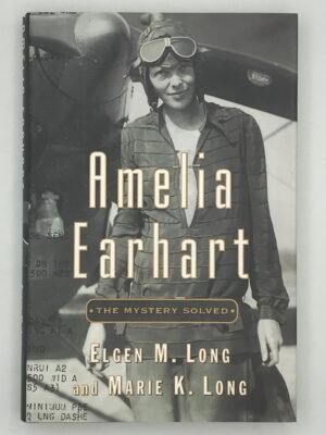 Amelia Earhart: The Mystery Solved - signed